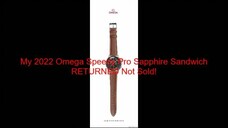 My 2022 Omega Speedy Pro Sapphire Sandwich RETURNED Not Sold!