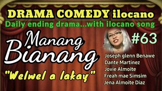 COMEDY DRAMA ilocano-MANANG BIANANG #63 "Welwel a lakay"(With ilocano song by: Axel Almoite Diaz)