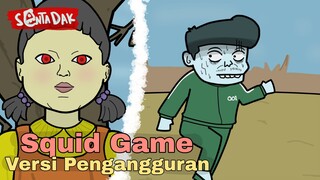 Squid Game Versi Pengangguran (Animasi Sentadak)