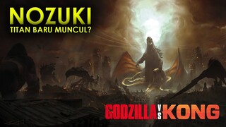 BOCORAN TITAN BARU DI GODZILLA VS KONG, NOZUKI. SIAPA DIA?