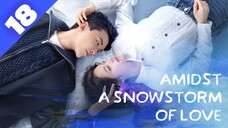 AMIDST A SNOWSTORM OF LOVE [Hindi DUB] Full Episode 18  ｜ Chinese Drama in Hindi