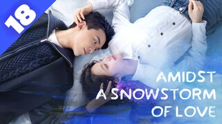 AMIDST A SNOWSTORM OF LOVE [Hindi DUB] Full Episode 18  ｜ Chinese Drama in Hindi