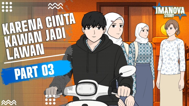 #KontesKreator2025 KARENA CINTA KAWAN JADI LAWAN PART 3 -Drama Animasi