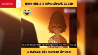 thanh niên le te tưởng cứu được gái xinh ai nghèo thành bia tập chém :)))#reviewanime