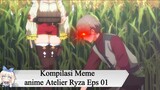 Kompilasi Meme anime Atelier Ryza Eps 01
