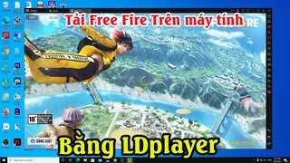 Cách tải game Free Fire trên máy tính Mới nhất bằng LDplayer | Cách chơi Free Fire trên PC laptop