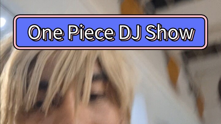 One Piece DJ Show