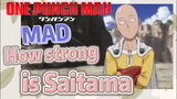 [One-Punch Man] MAD |  How strong is Saitama