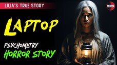 LAPTOP (LILIA'S STORY): TRUE HORROR STORY | PSYCHOMETRY | 02/06/2025 🎬 (EP8)