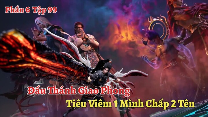 Đấu Phá Thương Khung Phần 6 Tập 99: Đấu Thánh Giao Phong, Tiêu Viêm 1 Mình Chấp 2 Tên