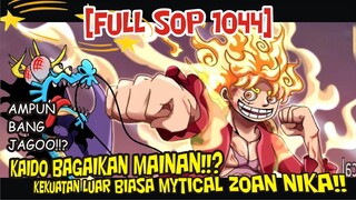 [FULL SOP 1044] KAIDO BAGAIKAN MAINAN!? KEKUATAN LUAR BIASA MYTICAL ZOAN NIKA!!