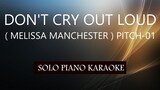 DON'T CRY OUT LOUD ( MELISSA MANCHESTER ) ( PITCH-01 )PH KARAOKE PIANO by REQUEST (COVER_CY)