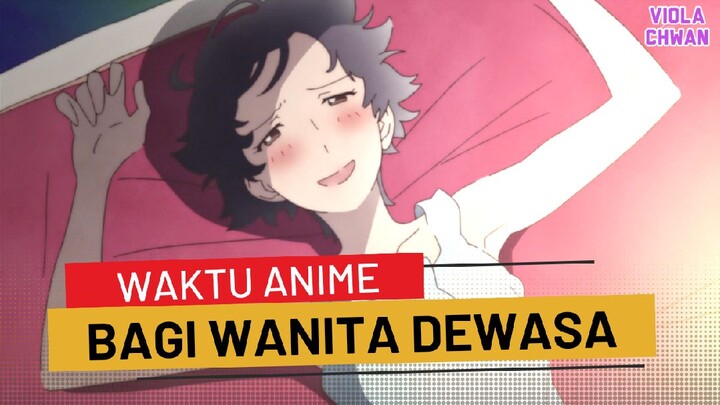 Waktu Anime Bagi Wanita Dewasa 🤫