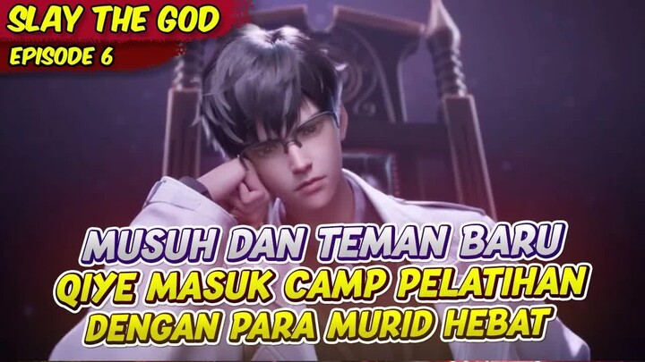 QIYE AKAN BERSAING DENGAN PARA JENIUS LAINYA ｜ SLAY THE GOD ｜ EPS 6