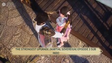 THE STRONGEST UPGRADE (MARTIAL SOVEREIGN) EPISODE 3 SUB INDO