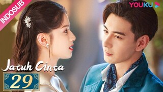 [INDO SUB] Jatuh Cinta (Fall In Love) EP29 | Chen Xingxu, Zhang Jingyi, Lin Yanjun | YOUKU