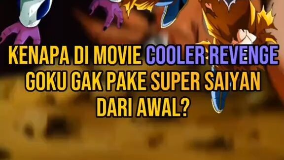 Kenapa di Movie Cooler Goku gak pake Super Saiyan dari awal?