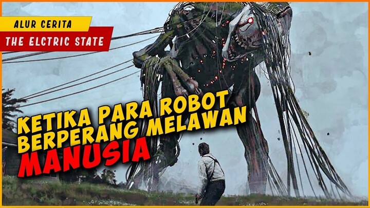Perang Antar ROBOT Dan MANUSIA  The Electric State