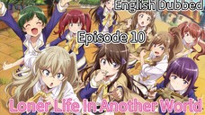 Loner Life In Another World Episode 10 (Dub) eng