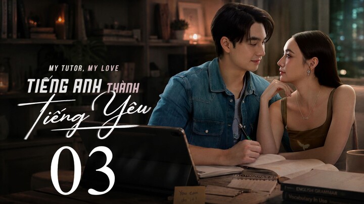 Tiếng Anh Thành Tiếng Yêu (My Tutor My Love) Thuyết Minh Full HD - Tập 3