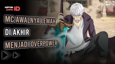 5 REKOMENDASI ANIME MC OVERPOWER DI AWAL LEMAH DI AKHIR OVERPOWER