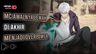 5 REKOMENDASI ANIME MC OVERPOWER DI AWAL LEMAH DI AKHIR OVERPOWER