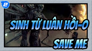 Sinh tử luân hồi-O [AMV]- Save Me_A2