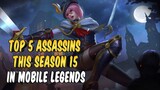 TOP 5 ASSASSINS IN MOBILE LEGENDS THIS SEASON 15 | JANUARY 2020