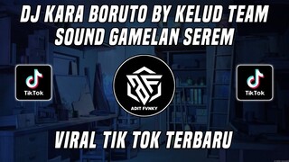 DJ KARA BORUTO BY KELUD TEAM OFFICIAL VIRAL TIK TOK TERBARU 2022