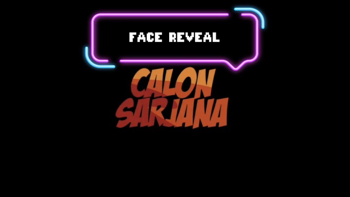 Calon Sarjana Face Reveal