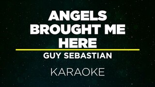 ANGELS BROUGHT ME HERE - GUY SEBASTIAN (Karaoke)