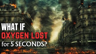 What If We Lost Oxygen for 5 Seconds ?