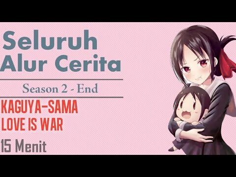 Seluruh Alur Cerita Kaguya-sama Love Is War Season 2 | Cinta Adalah Perang