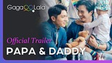 PAPA & DADDY | Official Trailer | GagaOOLala Original Series