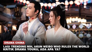 Akun Weibo Who Rules The World Kritik Drama Youku, Yang Yang dan Zhao Lusi Kena Dampaknya? 🎥