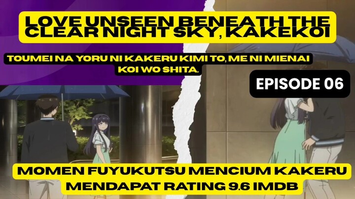 Love Unseen Beneath the Clear Night Sky eps 6 - momen mencium kakeru mendapatkan rating 9.6