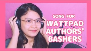 Song For Wattpad BASHERS (#ProtectWattpadAuthors #StopFanWar #StopBashing) - HAYAAN MO SILA PARODY