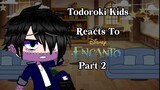 Todoroki Kids Reacts To Encanto Pt. 2