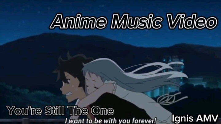[AMV] Cinta terhalang oleh beda alam - Anohana - You're Still The One