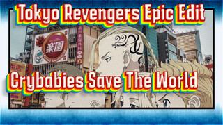 #TokyoRevengers #Epic #Edit #CrybabiesCanSaveTheWorldToo