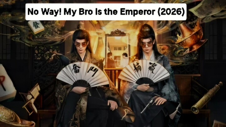Ep.17 = No Way! My Bro Is the Emperor (2026) - ENGSUB
