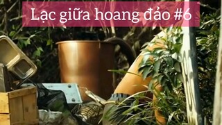 Lạc giữa hoang đảo p6