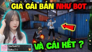 FREE FIRE | Giả Gái Bắn Như BOT "Đi Ghép Ngẫu Nhiên" Bị Chê Bắn Ngu, Và Cái Kết !!!