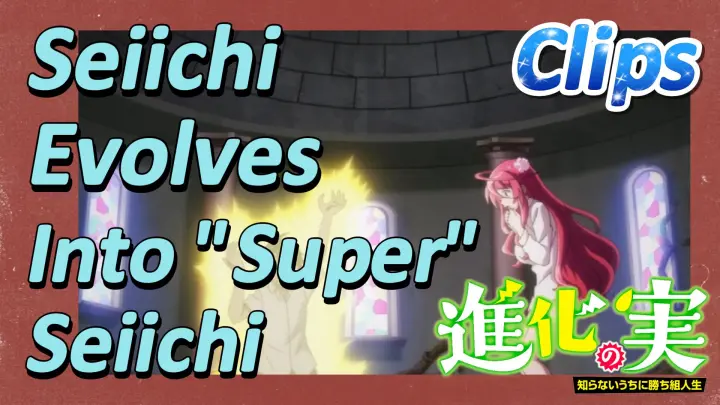 [The Fruit of Evolution]lips |  Seiichi Evolves Into "Super" Seiichi