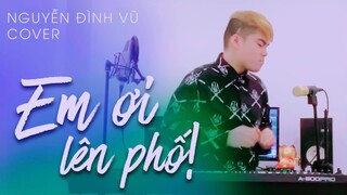 EM ƠI LÊN PHỐ | NGUYỄN ĐÌNH VŨ | MINH VƯƠNG M4U | LIVE LOOPING | COVER