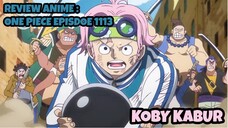 REVIEW ANIME : ONE PIECE EPISODE 1113 || Koby kabur