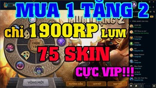 [LMHT] HƯỚNG DẪN CHƠI SỰ KIỆN MUA 1 TẶNG 2 HỐT SKIN SIÊU NHIỀU | 1900RP CÓ NGAY 75 SKIN CỰC XỊN