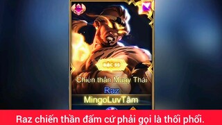 Raz chiến thần đấm cứ phải gọi là thối phổi