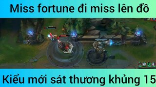 Miss fortune đi miss lên đồ kiểu mới sát thương khủng #15