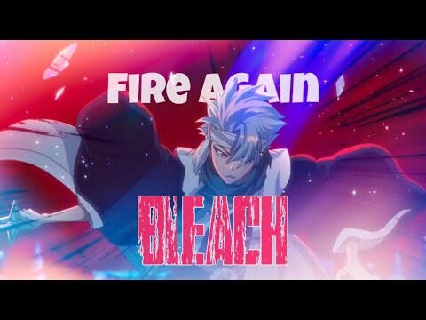 「AMV」Fire Again / BLEACH: Thousand-Year Blood War / Fire Again / アニメ